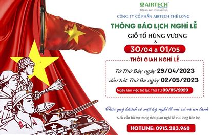 Airtech Thế Long thông báo lịch nghỉ lễ Giỗ tổ Hùng Vương, 30/4 và 1/5