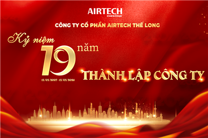 KỶ NIỆM 19 NĂM THÀNH LẬP CÔNG TY CỔ PHẦN AIRTECH THẾ LONG (13/03/2007 – 13/03/2026)